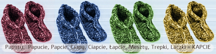 Paputy Papucie Papcie Ciapy Ciapcie Lapcie Meszty Trepki Laczki KAPCIE recznie robione